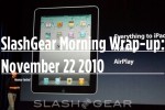 SlashGear Morning Wrap-up: November 22 2010