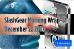 SlashGear Morning Wrap-Up: December 22 2010