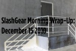 SlashGear Morning Wrap-Up: December 15 2010