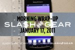 SlashGear Morning Wrap-Up: January 17 2011