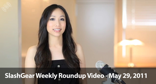 SlashGear Weekly Roundup Video – May 29, 2011