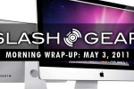 SlashGear Morning Wrap-Up, May 3 2011