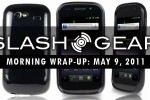 SlashGear Morning Wrap-Up, May 9th 2011