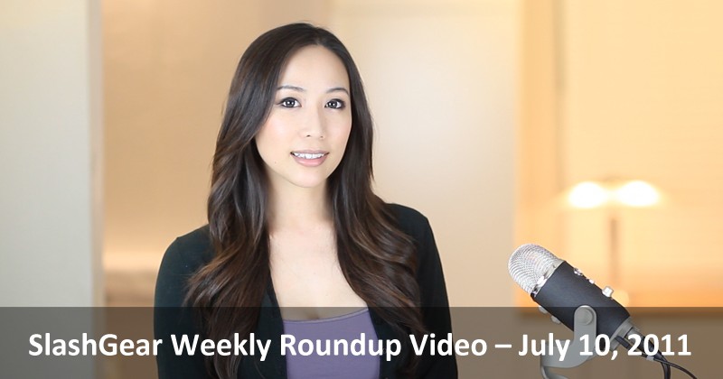SlashGear Weekly Roundup Video – July 10, 2011