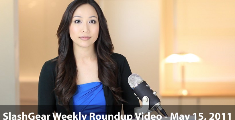 SlashGear Weekly Roundup Video – May 15, 2011