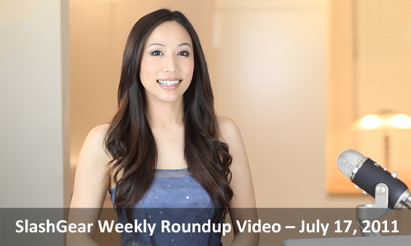 SlashGear Weekly Roundup Video – July 17, 2011