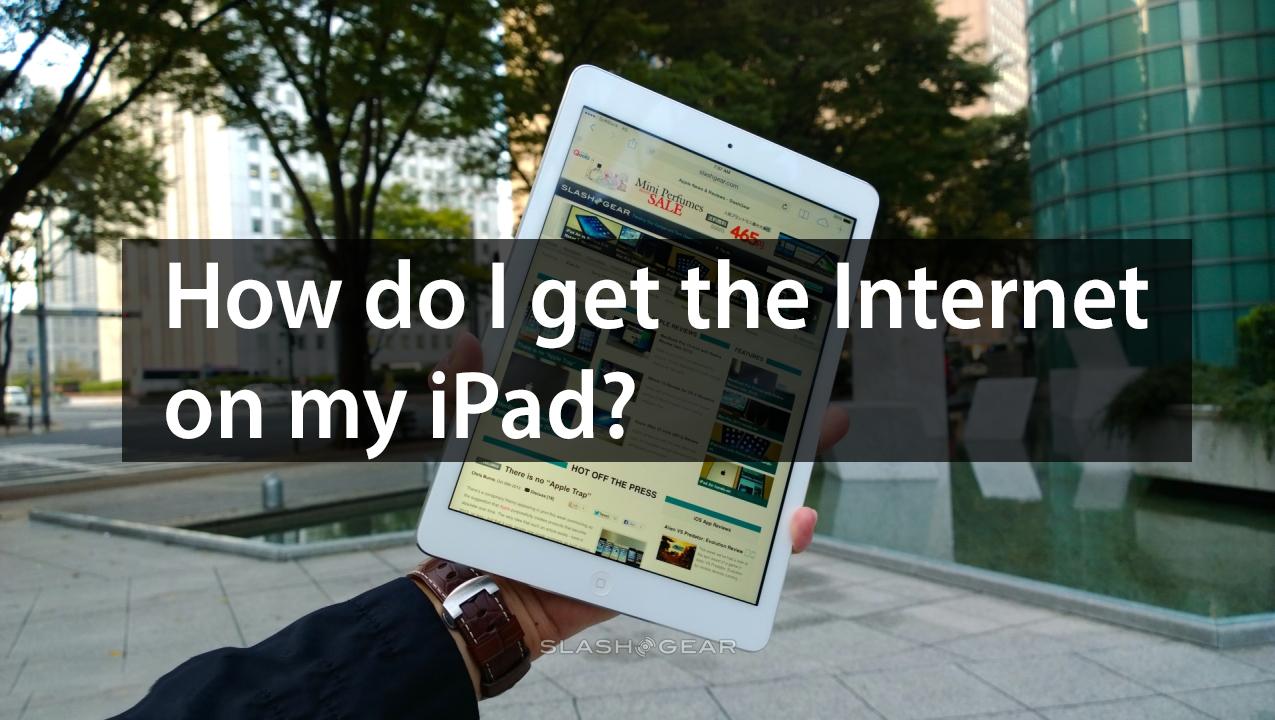 How do i get internet on my ipad slashgear