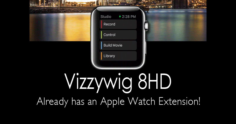 Vizzywig 8HD turns your Apple Watch into a recording control room