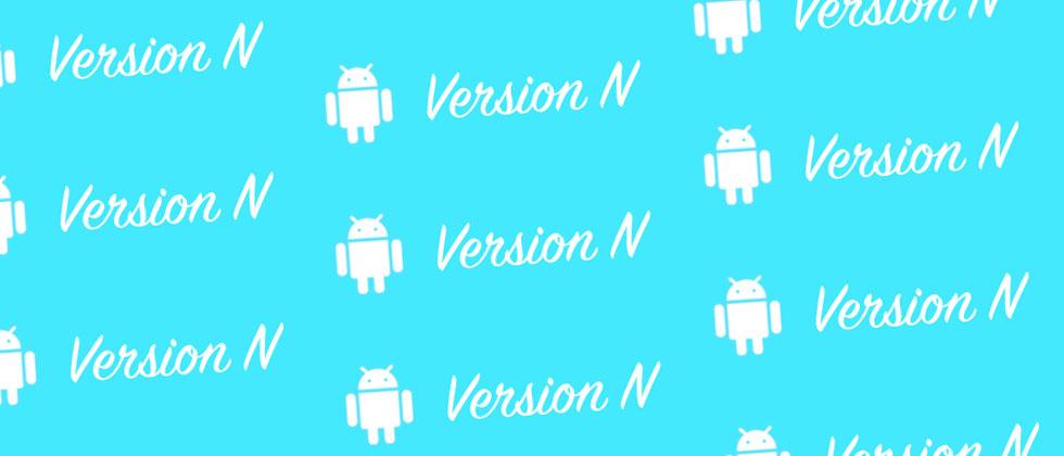 What’s New in Android N?