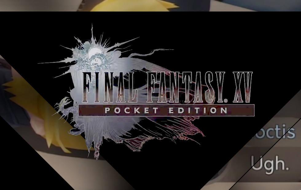 Final Fantasy 15 Pocket Edition trailer is absurdly cute