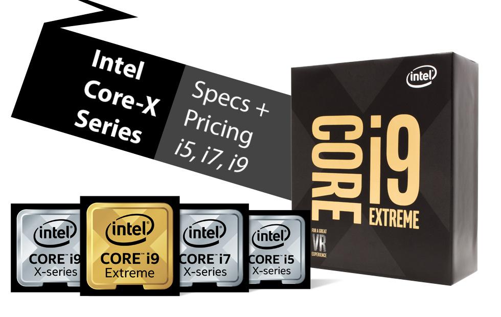Intel i7, i9 Core X-Series release dates and specs