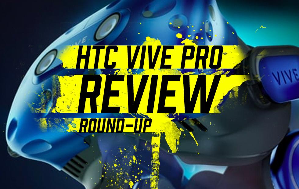 HTC VIVE Pro Review round-up: Beyond the obvious