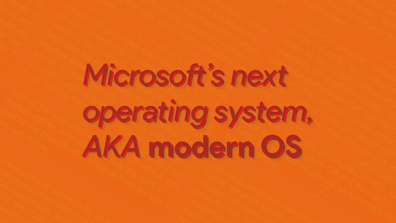 Microsoft Modern OS: What we know about the anti-Windows