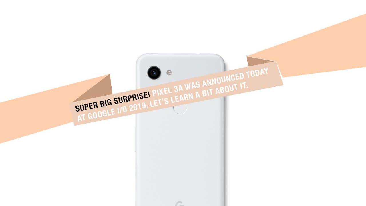 Google Pixel 3a revealed: The fine print on Google’s $400 phone