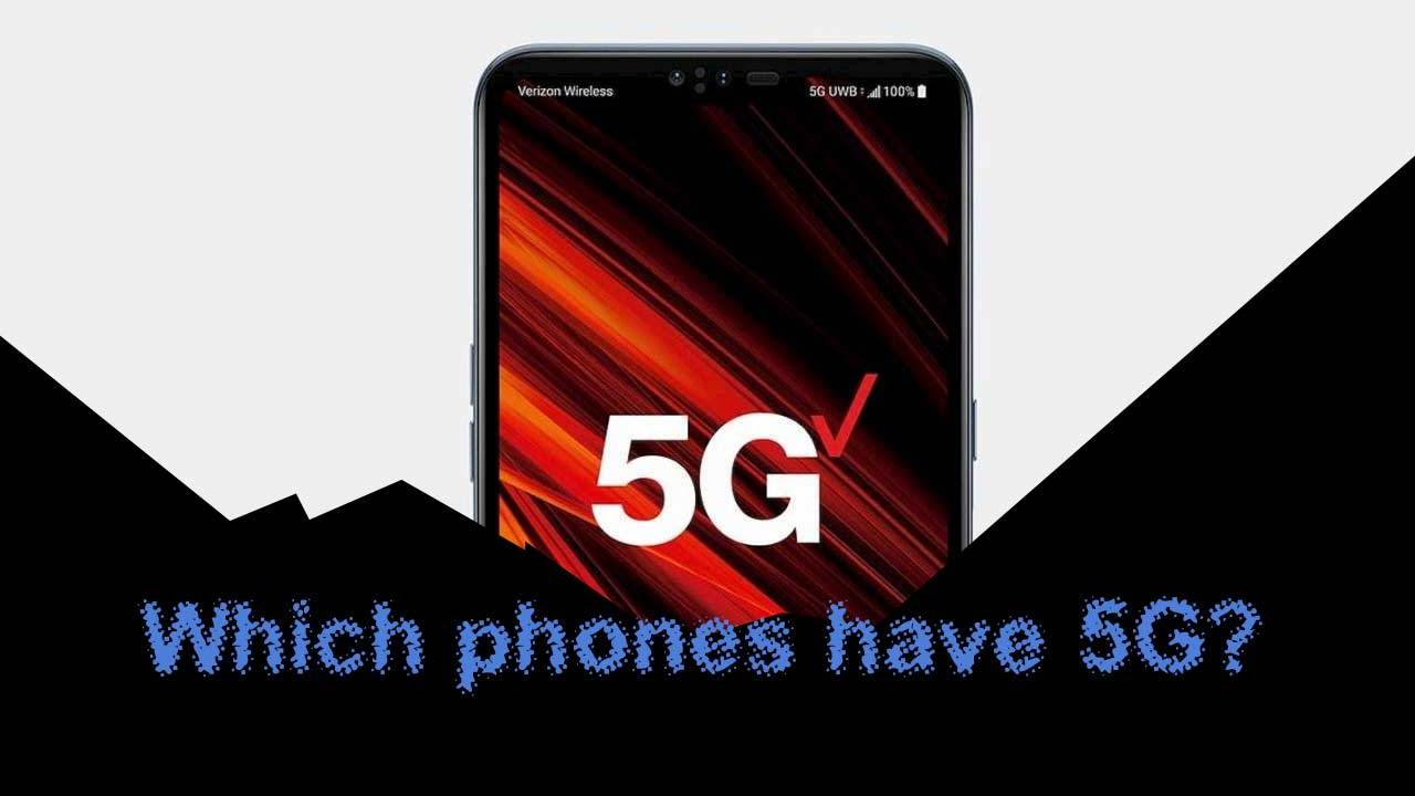 Which phones let me connect to 5G in 2019?