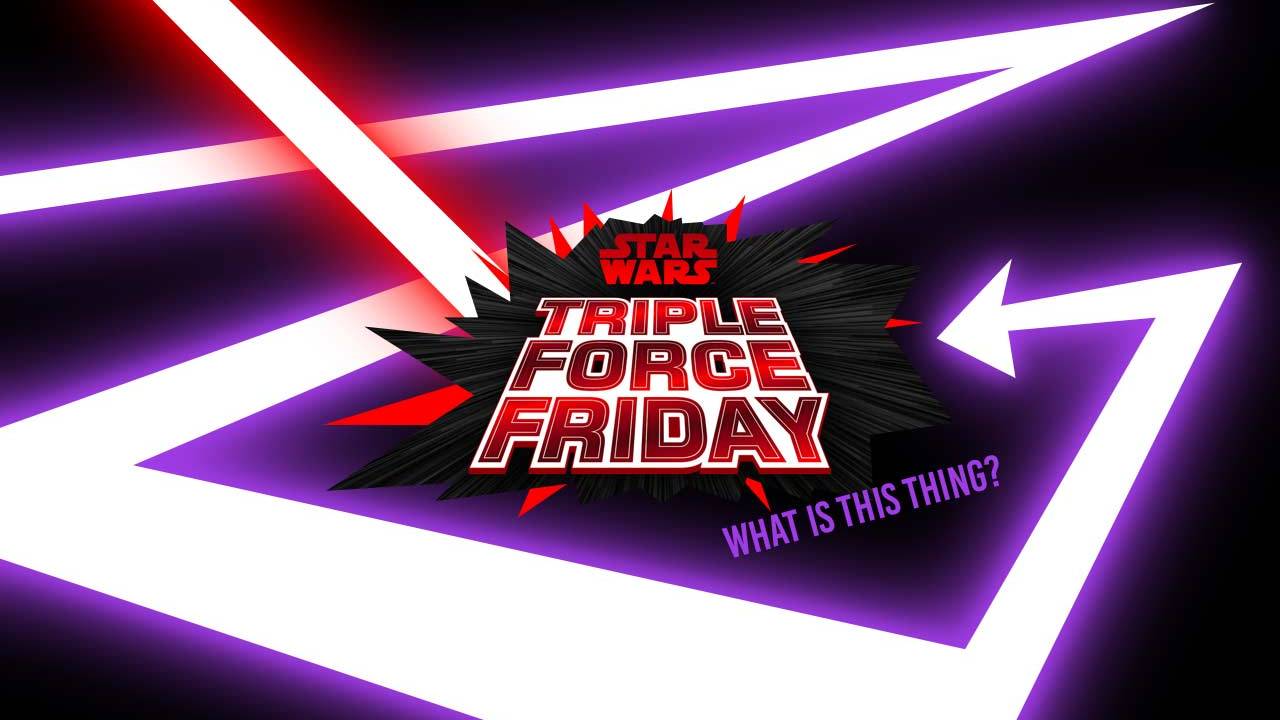Star Wars Triple Force Friday: Caution for collectors