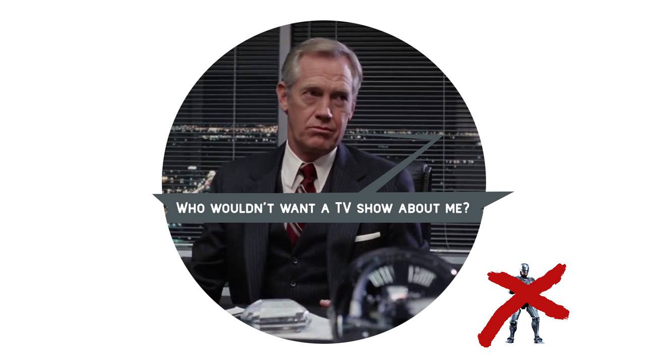 Today’s worst TV show idea is: RoboCop without RoboCop