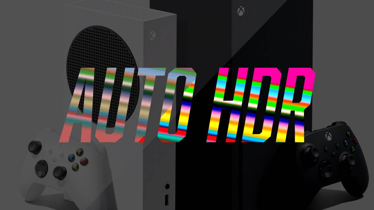 Xbox Series X and S roll with Auto HDR (by default) SlashGear