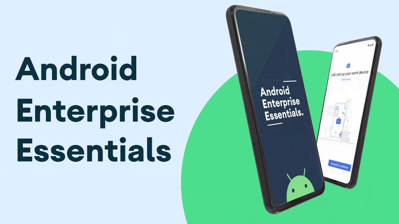 Android Enterprise Essentials distills security for smaller businesses